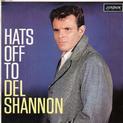 Hats off to Del Shannon
