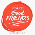 Good Friends Acoustic (EP)