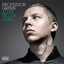 Profilový obrázek - Alive Till I'm Dead (By Professor Green)