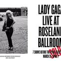 Lady Gaga Live at Roseland Ballroom Opening (Lady GaGa)