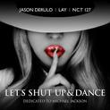 Jason Derulo, LAY, NCT 127 - Let's Shut Up & Dance
