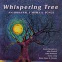 Whispering Tree: Anishinaabe Stories & Songs