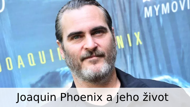 Joaquin Phoenix: životopis
