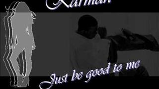 Karmah - Just be good to me