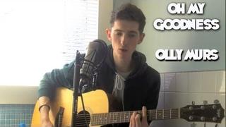 Oh My Goodness - Olly Murs (Cover)