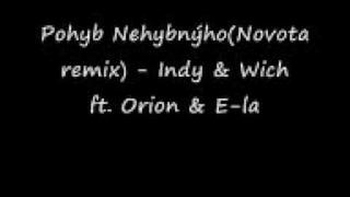 Pohyb Nehybnýho (Novota remix)-Indy & Wich ft.Orion & E-la