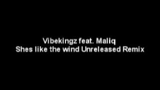 Vibekingz feat. Maliq Shes like the wind Unreleased Remix