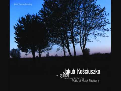 Profilový obrázek - Amazing guitar music of Marek Pasieczny - World Premiere Recording, Jakub Kościuszko - guitar