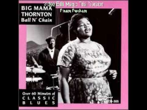 Profilový obrázek - Big Mama Thornton "Ball And Chain"