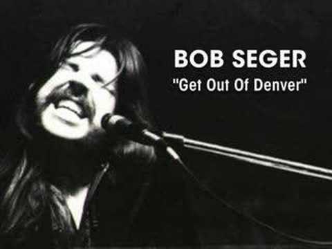 Profilový obrázek - Bob Seger - "Get Out Of Denver"