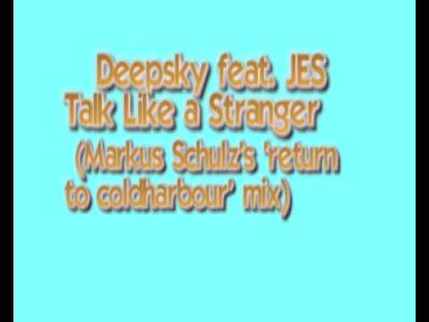 Profilový obrázek - Deepsky feat Jes Brieden - Talk like a stranger (Markus Schulz's 'return to coldharbour' mix)