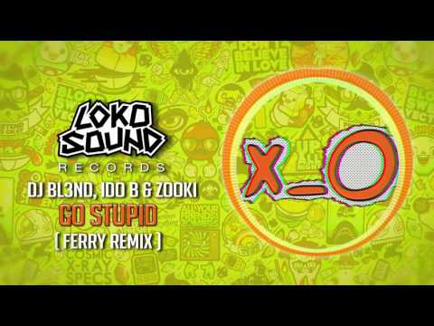 Profilový obrázek - DJ BL3ND & Ido B Zooki - Go Stupid! (Ferry Remix)