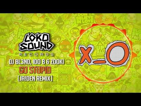 Profilový obrázek - DJ BL3ND & Ido B Zooki - Go Stupid! (Jaiden Remix)