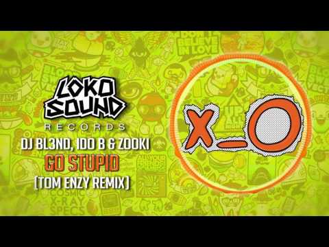 Profilový obrázek - DJ BL3ND & Ido B Zooki - Go Stupid! (Tom Enzy Remix)
