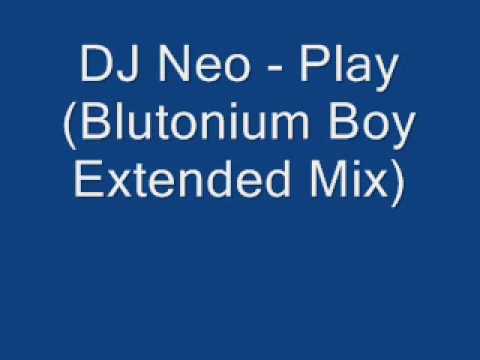 Profilový obrázek - DJ Neo - Play (Blutonium Boys Extended Mix)