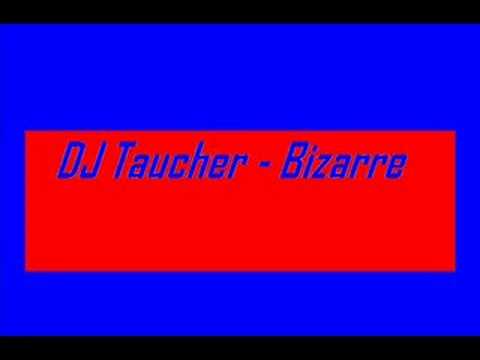 Profilový obrázek - DJ Taucher - Bizarre