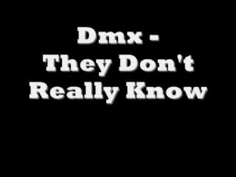 Profilový obrázek - Dmx -They Don't Really Know