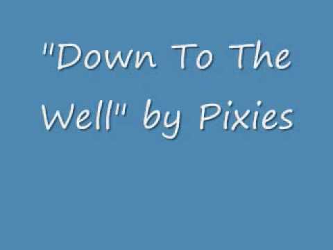 Profilový obrázek - Down To The Well - Pixies