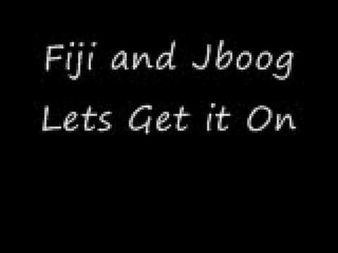 Profilový obrázek - Fiji Ft.Jboog Lets Get it on...