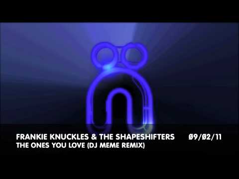 Profilový obrázek - Frankie Knuckles & The Shapeshifters - The Ones You Love (DJ Meme Remix) : Nocturnal Groove