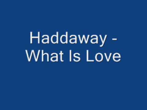Profilový obrázek - Haddaway - What is Love + Lyrics