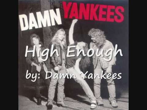 Profilový obrázek - High Enough lyrics by Damn Yankees