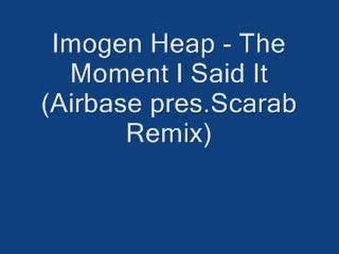 Profilový obrázek - Imogen Heap - The moment i said (Airbase pres. Scarab remix)