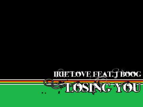 Profilový obrázek - Irie Love Feat. J Boog - Losing You