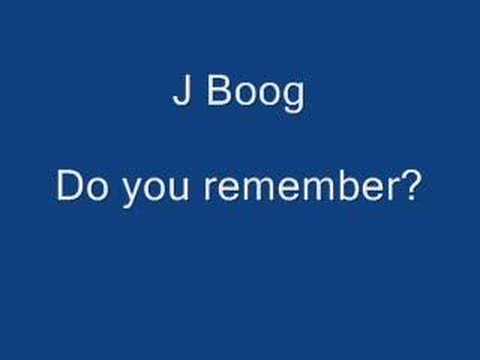 Profilový obrázek - J Boog Do you remember?