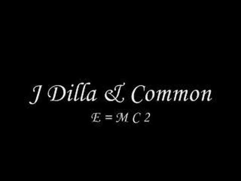 Profilový obrázek - J Dilla f Common - E=Mc2