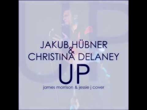 Profilový obrázek - Jakub Hubner & Christina Delaney - Up (James Morrison & Jessie J Cover)
