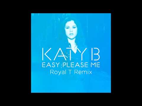 Profilový obrázek - Katy B — Easy Please Me — Royal T Remix