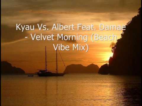 Profilový obrázek - Kyau Vs Albert Feat Damae - Velvet Morning (Beach Vibe Mix)