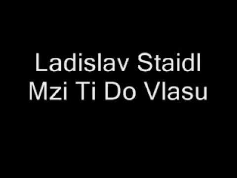 Profilový obrázek - Ladislav Štaidl - Mží ti do vlasů