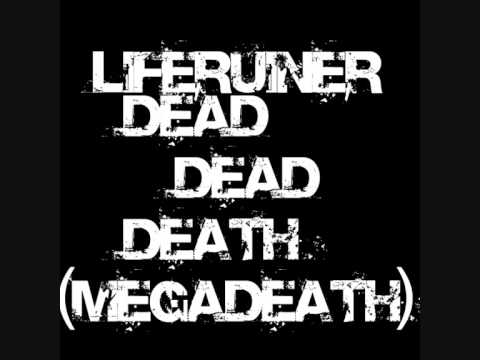 Profilový obrázek - Liferuiner - Dead Dead Death ( AKA megaDEATH ) | FULL VERSION !!!