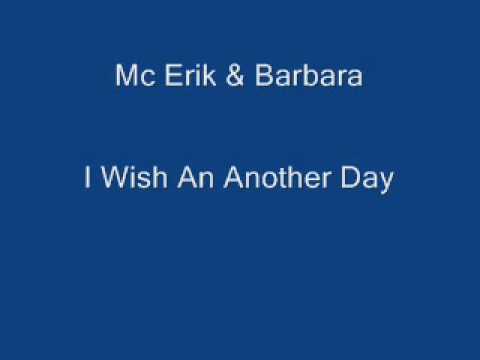 Profilový obrázek - Mc Erik & Barbara - I Wish An Another Day