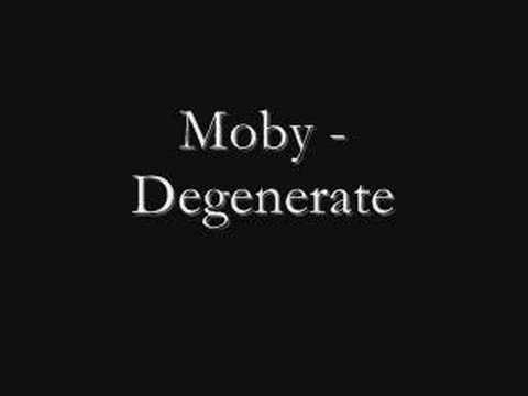 Profilový obrázek - Moby - Degenerate