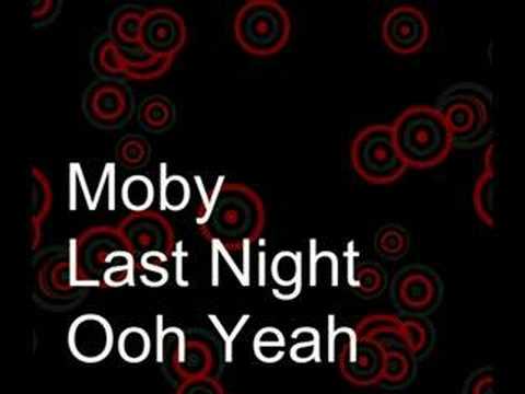 Profilový obrázek - Moby - Last Night - Ooh Yeah