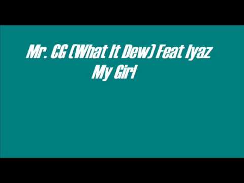 Profilový obrázek - Mr. CG (What It Dew) ft. Iyaz - My Girl + Download link!