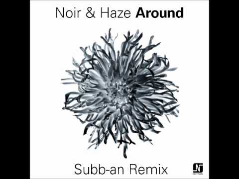 Profilový obrázek - Noir & Haze - Around [Subb-an Remix] - Noir Music