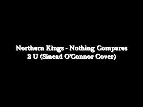 Profilový obrázek - Northern Kings - Nothing Compares 2 U (Sinead O'Connor Cover)