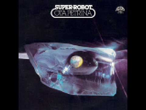 Profilový obrázek - Ota Petrina - SUPER-ROBOT (1978) - 1. Ja nejsem ja