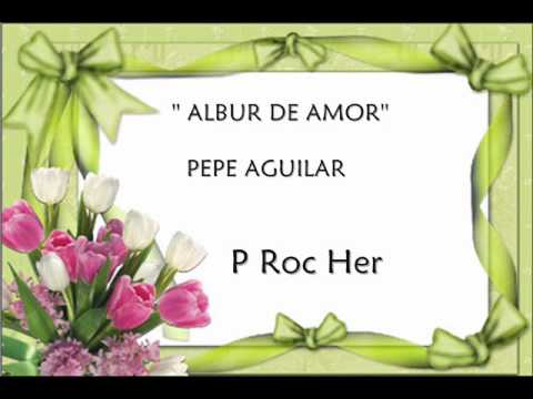 Profilový obrázek - Pepe Aguilar - Albur De Amor.wmv