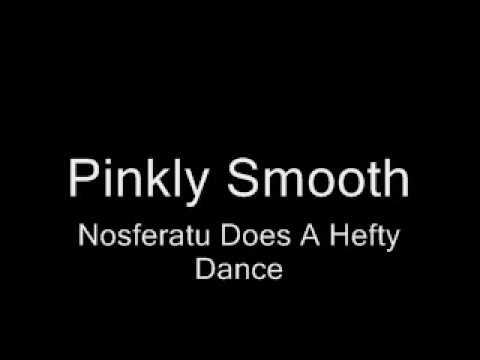 Profilový obrázek - Pinkly Smooth - Nosferatu Does A Hefty Dance