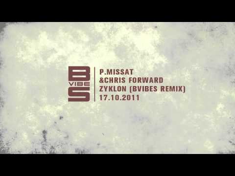 Profilový obrázek - P.Missat & Chris Forward - Zyklon (BVibes Remix)