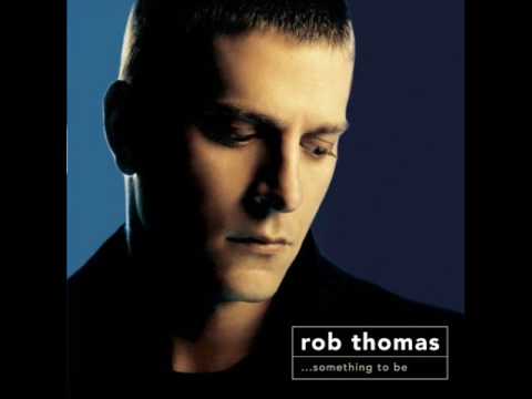 Profilový obrázek - Rob Thomas -- Something to Be