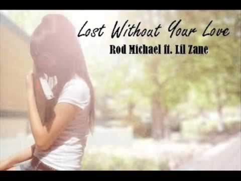 Profilový obrázek - Rod Michael ft. Lil Zane - Lost Without Your Love w/Lyrics + DL