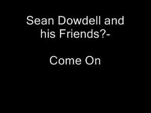 Profilový obrázek - Sean Dowdell and his Friends? - Come On/Commit