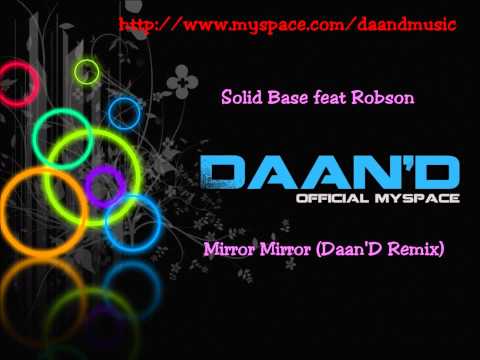 Profilový obrázek - Solid Base feat Robson - Mirror Mirror (Daan'D Remix) HQ