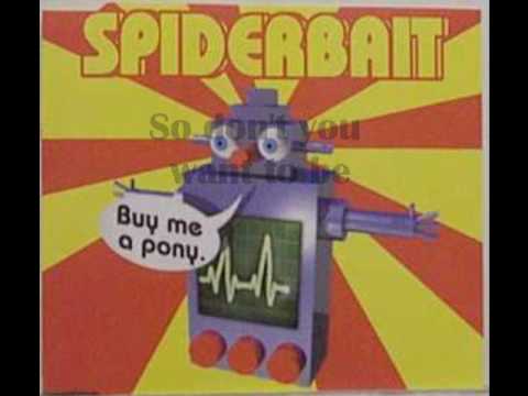 Profilový obrázek - Spiderbait - Buy Me A Pony (Song + Lyrics)